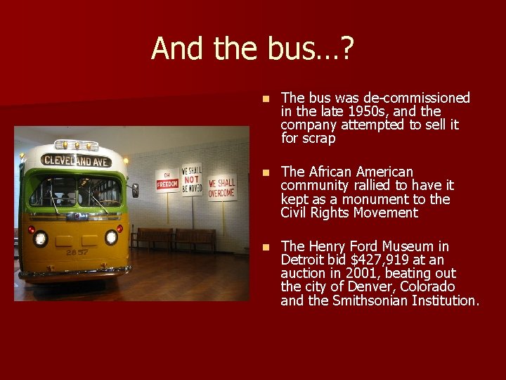 And the bus…? n The bus was de-commissioned in the late 1950 s, and