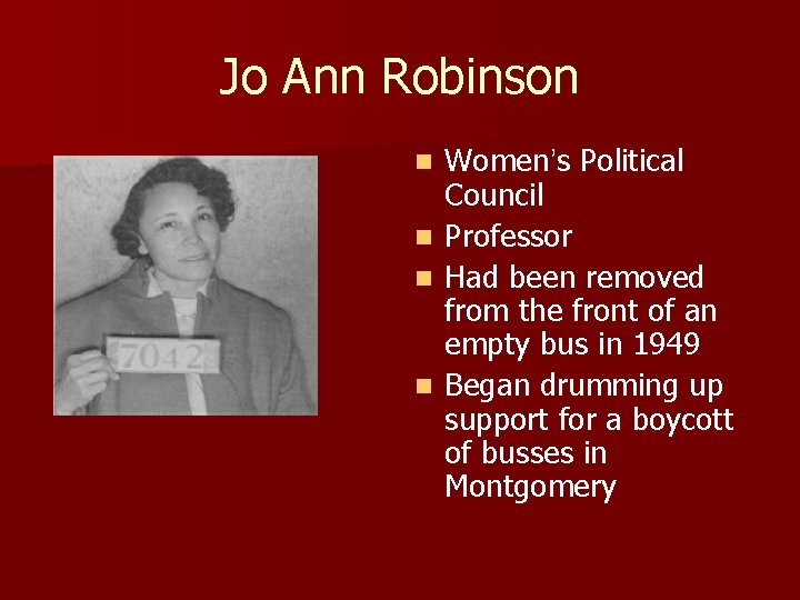Jo Ann Robinson Women’s Political Council n Professor n Had been removed from the
