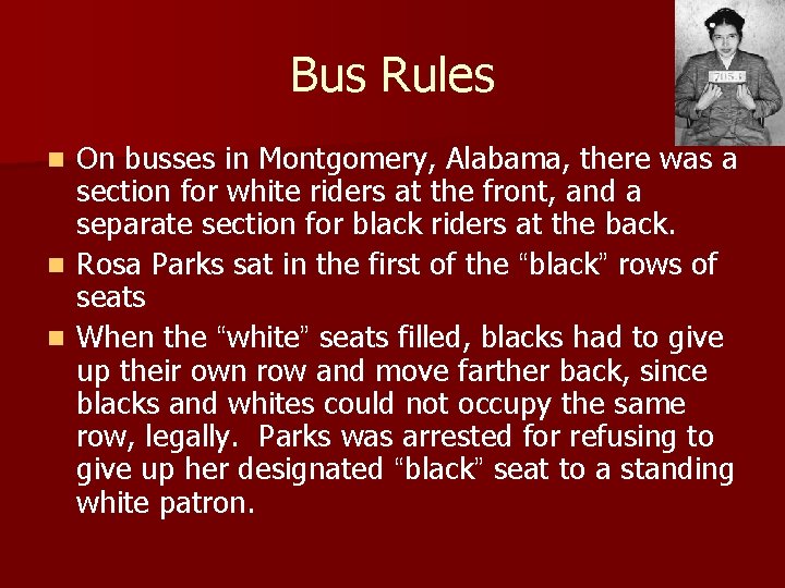 Bus Rules On busses in Montgomery, Alabama, there was a section for white riders