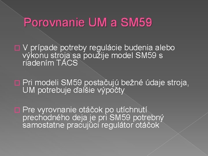 Porovnanie UM a SM 59 � V prípade potreby regulácie budenia alebo výkonu stroja