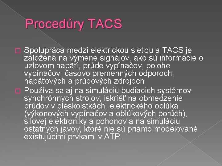 Procedúry TACS Spolupráca medzi elektrickou sieťou a TACS je založená na výmene signálov, ako