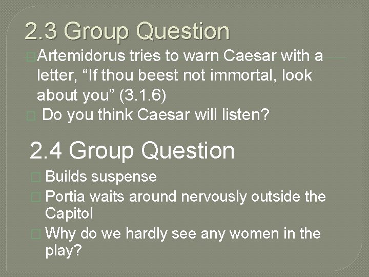 2. 3 Group Question �Artemidorus tries to warn Caesar with a letter, “If thou