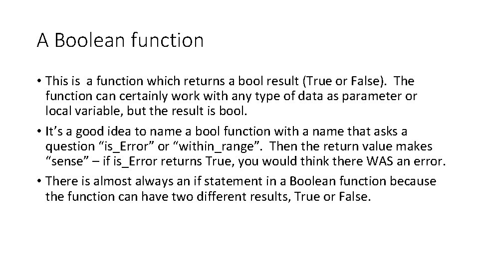 A Boolean function • This is a function which returns a bool result (True