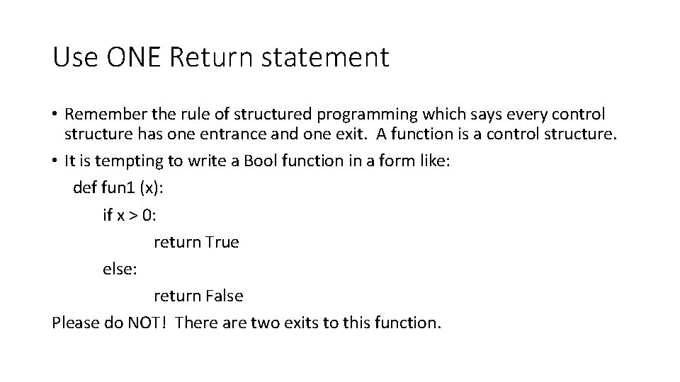 Use ONE Return statement • Remember the rule of structured programming which says every Use ONE Return statement • Remember the rule of structured programming which says every
