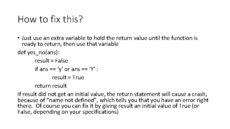 How to fix this? • Just use an extra variable to hold the return