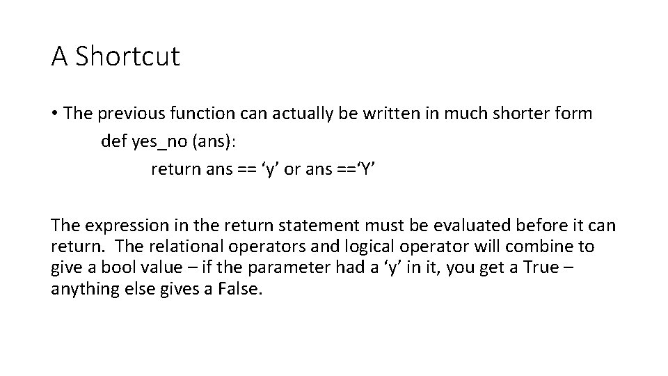 A Shortcut • The previous function can actually be written in much shorter form A Shortcut • The previous function can actually be written in much shorter form