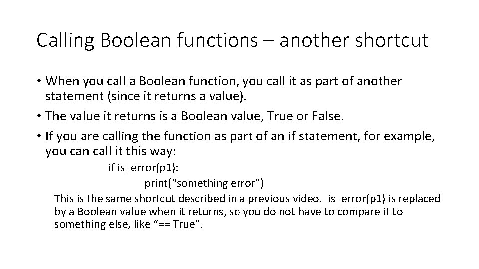 Calling Boolean functions – another shortcut • When you call a Boolean function, you