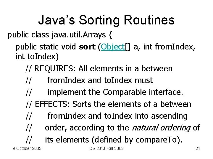Java’s Sorting Routines public class java. util. Arrays { public static void sort (Object[]