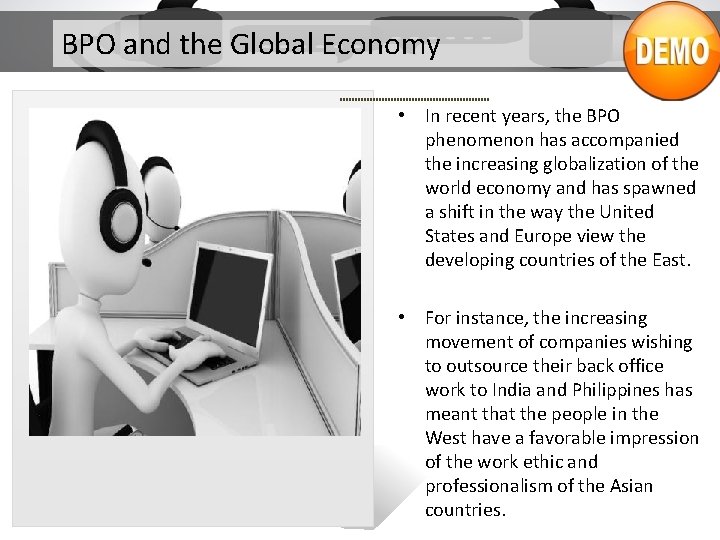 BPO and the Global Economy • In recent years, the BPO phenomenon has accompanied