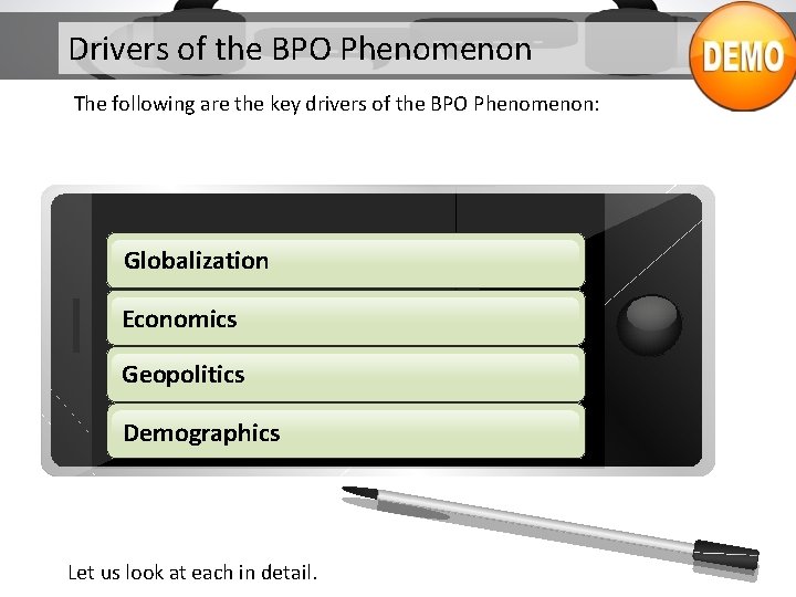 Drivers of the BPO Phenomenon The following are the key drivers of the BPO