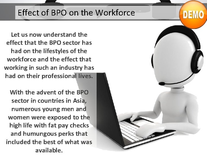 Effect of BPO on the Workforce Let us now understand the effect that the