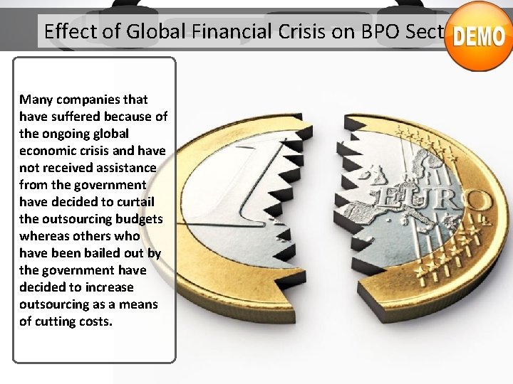 Effect of Global Financial Crisis on BPO Sector Many companies that have suffered because