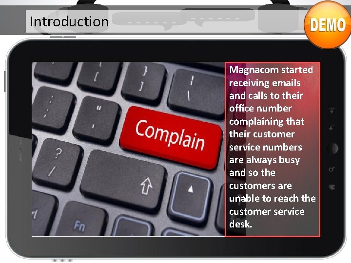 Introduction Magnacom started receiving emails and calls to their office number complaining that their