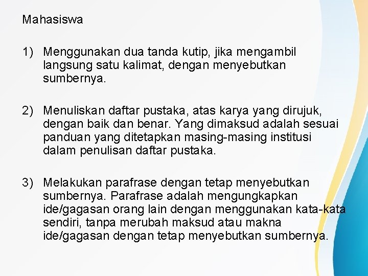 Mahasiswa 1) Menggunakan dua tanda kutip, jika mengambil langsung satu kalimat, dengan menyebutkan sumbernya.