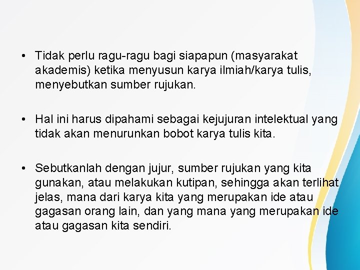  • Tidak perlu ragu-ragu bagi siapapun (masyarakat akademis) ketika menyusun karya ilmiah/karya tulis,