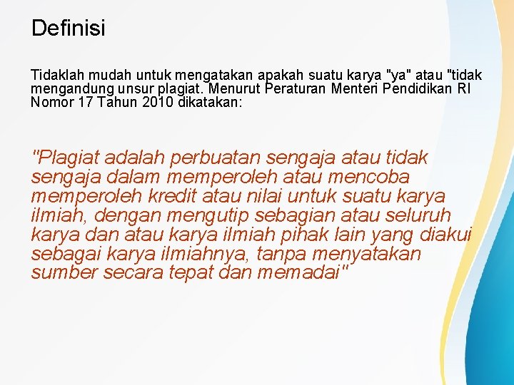 Definisi Tidaklah mudah untuk mengatakan apakah suatu karya "ya" atau "tidak mengandung unsur plagiat.
