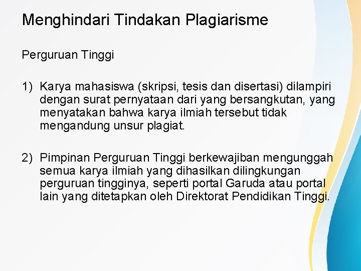 Menghindari Tindakan Plagiarisme Perguruan Tinggi 1) Karya mahasiswa (skripsi, tesis dan disertasi) dilampiri dengan