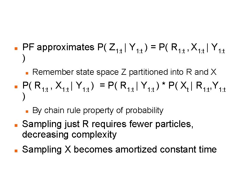 RBPF: Concept Proof PF approximates P( Z 1: t | Y 1: t )