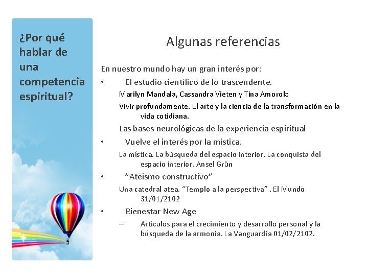 ¿Por qué hablar de una competencia espiritual? Algunas referencias En nuestro mundo hay un
