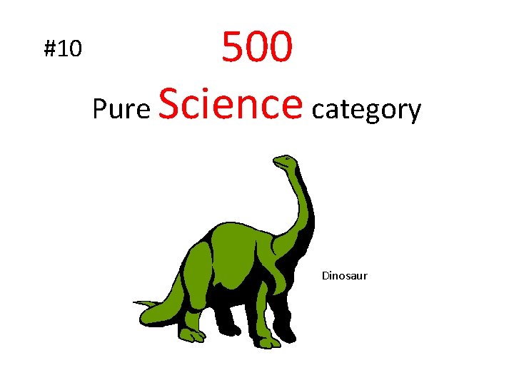 #10 500 Pure Science category Dinosaur 