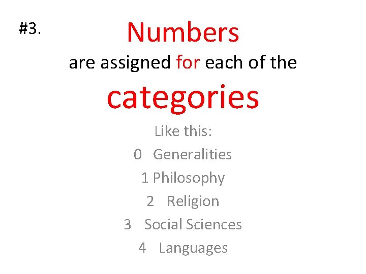 #3. Numbers are assigned for each of the categories Like this: 0 Generalities 1