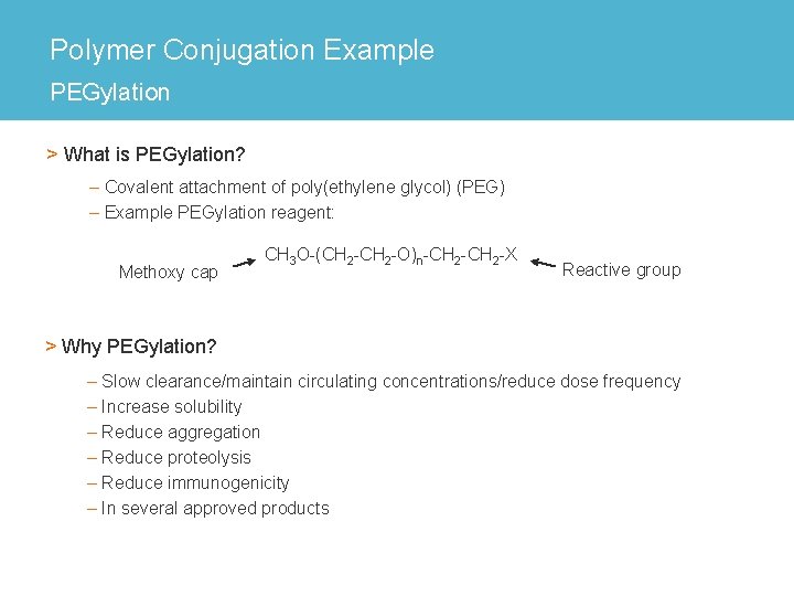 Polymer Conjugation Example PEGylation > What is PEGylation? – Covalent attachment of poly(ethylene glycol)