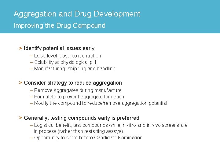 Aggregation and Drug Development Improving the Drug Compound > Identify potential issues early –