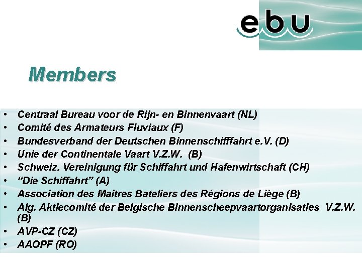 Members • • Centraal Bureau voor de Rijn- en Binnenvaart (NL) Comité des Armateurs
