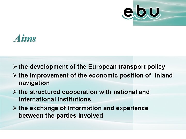 Aims Ø the development of the European transport policy Ø the improvement of the