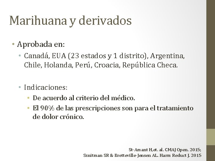 Marihuana y derivados • Aprobada en: • Canadá, EUA (23 estados y 1 distrito),