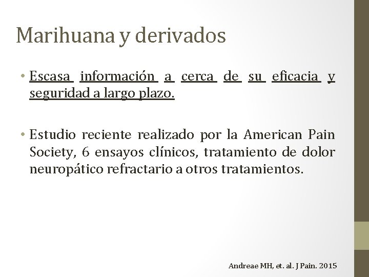 Marihuana y derivados • Escasa información a cerca de su eficacia y seguridad a