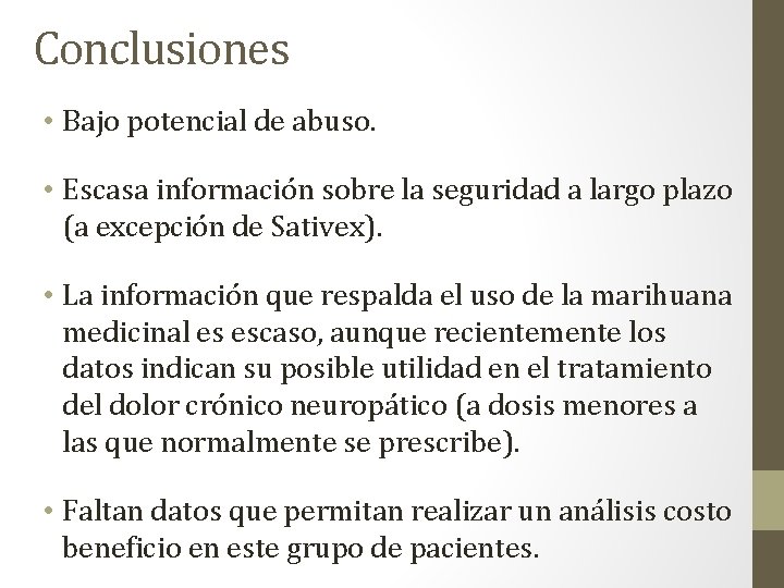 Conclusiones • Bajo potencial de abuso. • Escasa información sobre la seguridad a largo