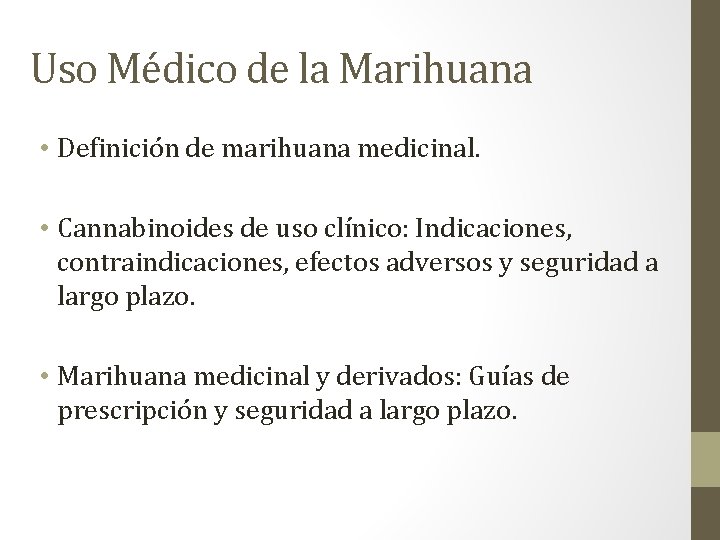 Uso Médico de la Marihuana • Definición de marihuana medicinal. • Cannabinoides de uso