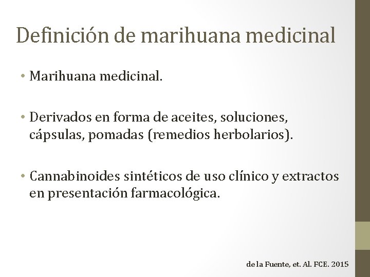 Definición de marihuana medicinal • Marihuana medicinal. • Derivados en forma de aceites, soluciones,