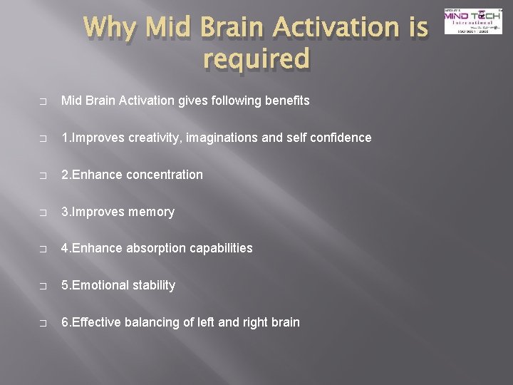 Why Mid Brain Activation is required � Mid Brain Activation gives following benefits �