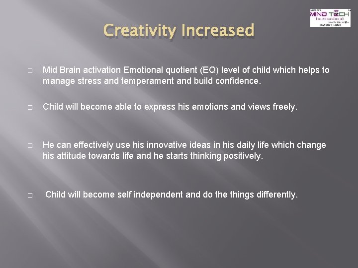 Creativity Increased � Mid Brain activation Emotional quotient (EQ) level of child which helps