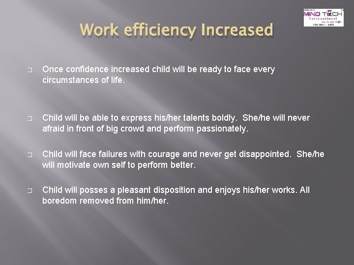 Work efficiency Increased � Once confidence increased child will be ready to face every