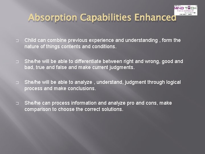 Absorption Capabilities Enhanced � Child can combine previous experience and understanding , form the