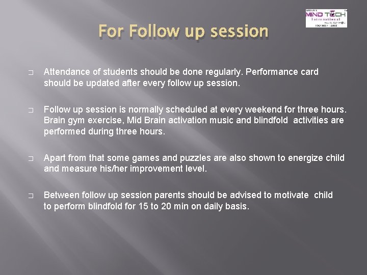 For Follow up session � Attendance of students should be done regularly. Performance card