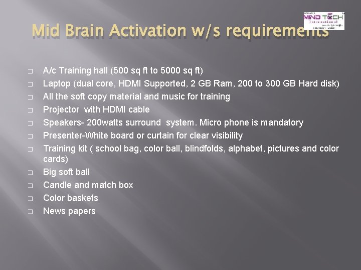 Mid Brain Activation w/s requirements � � � A/c Training hall (500 sq ft