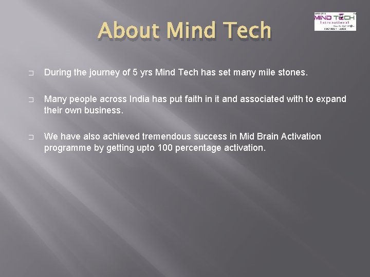 About Mind Tech � During the journey of 5 yrs Mind Tech has set