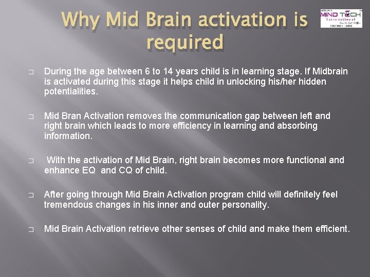 Why Mid Brain activation is required � During the age between 6 to 14