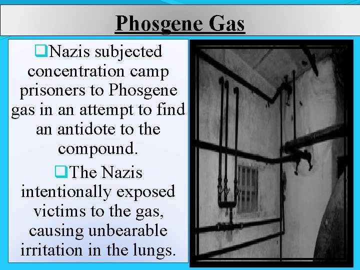 Phosgene Gas q. Nazis subjected concentration camp prisoners to Phosgene gas in an attempt
