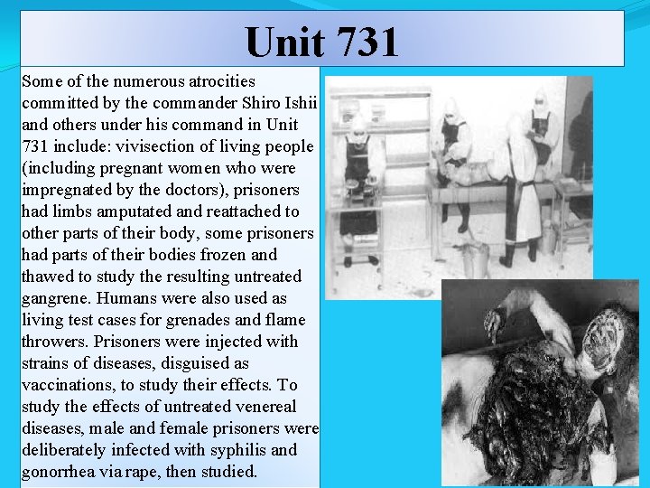Unit 731 Some of the numerous atrocities committed by the commander Shiro Ishii and