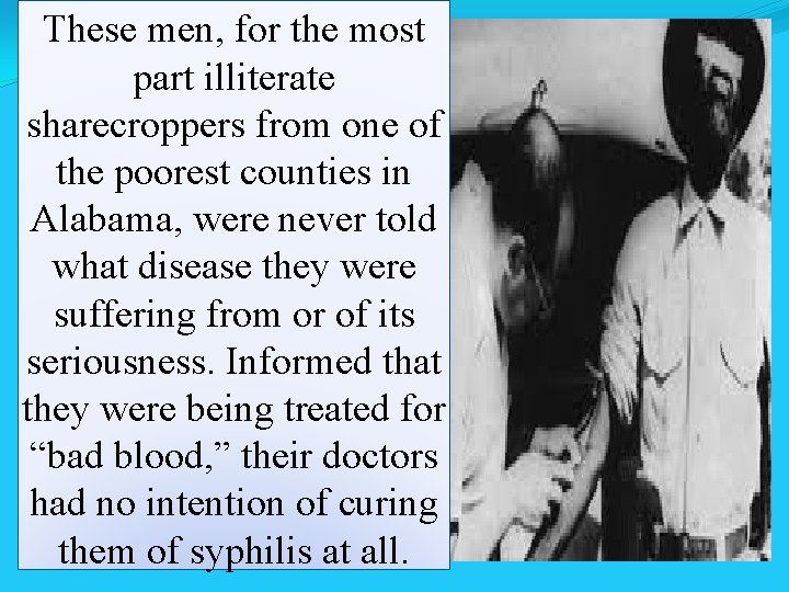 These men, for the most part illiterate sharecroppers from one of the poorest counties