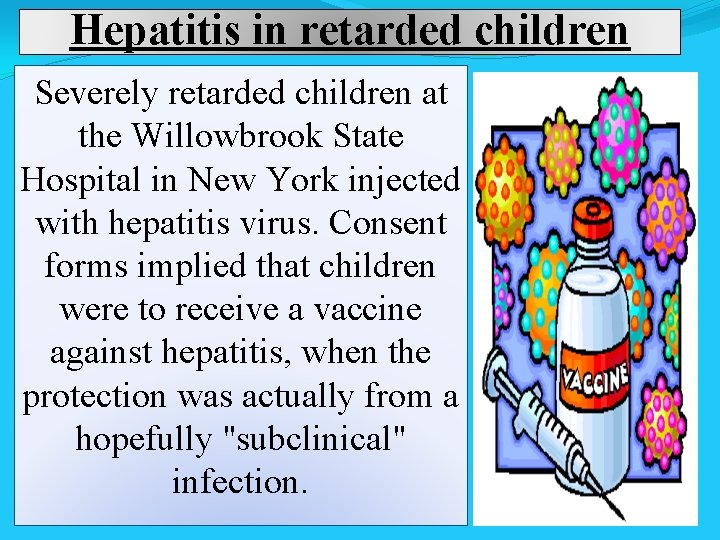 Hepatitis in retarded children Severely retarded children at the Willowbrook State Hospital in New