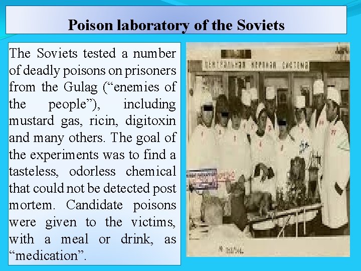 Poison laboratory of the Soviets The Soviets tested a number of deadly poisons on