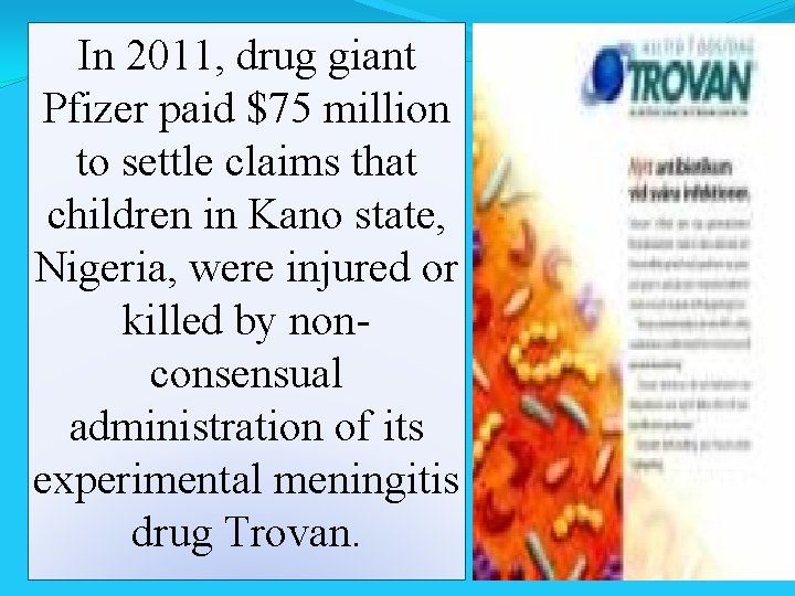 In 2011, drug giant Pfizer paid $75 million to settle claims that children in