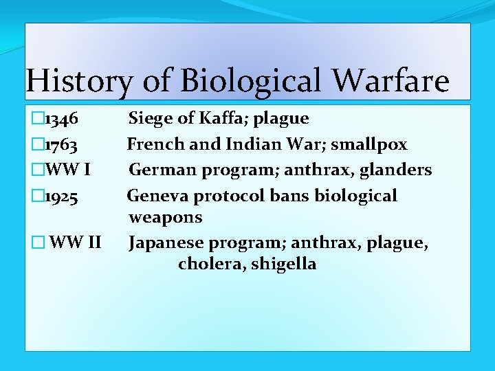 History of Biological Warfare � 1346 Siege of Kaffa; plague � 1763 French and