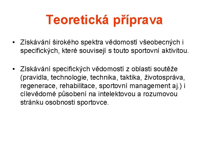 Teoretická příprava • Získávání širokého spektra vědomostí všeobecných i specifických, které souvisejí s touto